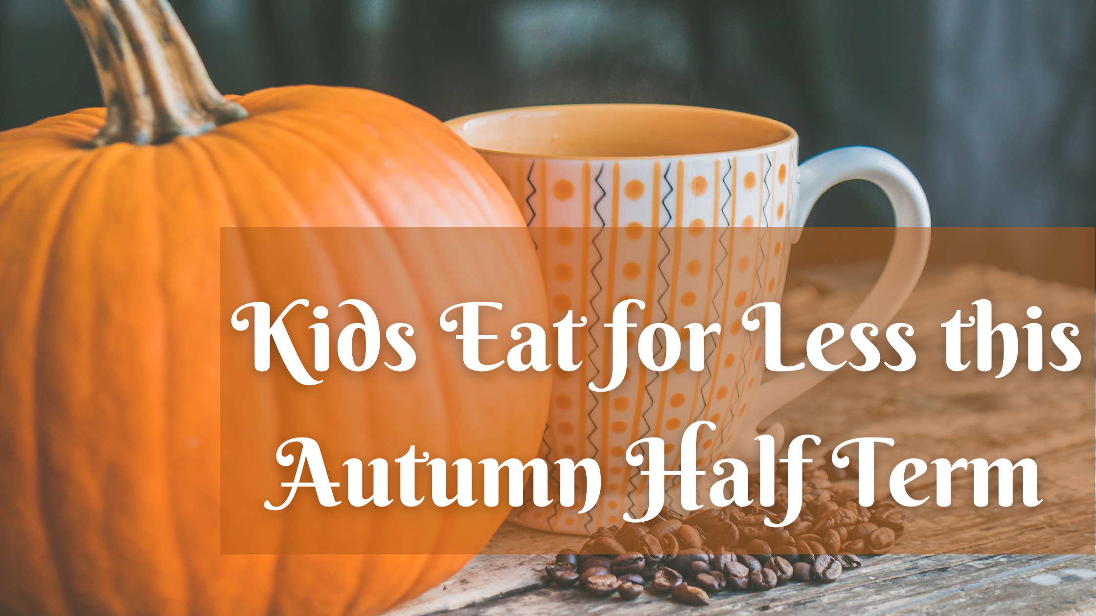 Kids Eat For Less This October Half Term